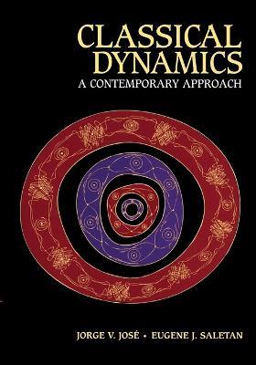 Classical Dynamics: A Contemporary Approach - Jorge V. Jose,Eugene J. Saletan - cover