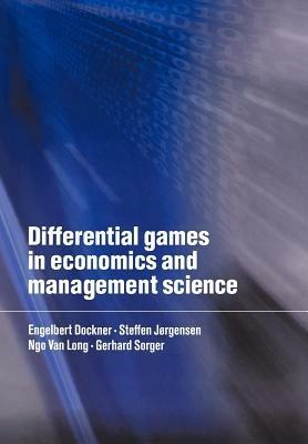 Differential Games in Economics and Management Science - Engelbert J. Dockner,Steffen Jorgensen,Ngo Van Long - cover