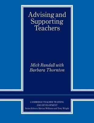 Advising and Supporting Teachers - Mick Randall,Barbara Thornton - cover