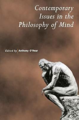 Contemporary Issues in the Philosophy of Mind - Anthony O'Hear - cover