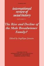 The Rise and Decline of the Male Breadwinner Family?: Studies in Gendered Patterns of Labour Division and Household Organisation