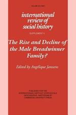 The Rise and Decline of the Male Breadwinner Family?: Studies in Gendered Patterns of Labour Division and Household Organisation