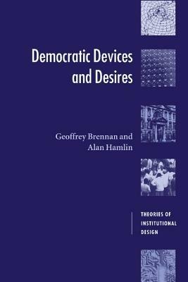 Democratic Devices and Desires - Geoffrey Brennan,Alan Hamlin - cover