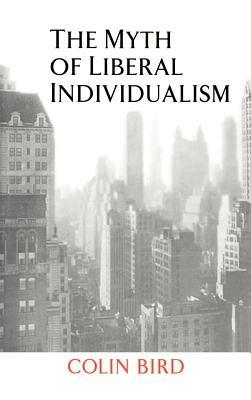 The Myth of Liberal Individualism - Colin Bird - cover
