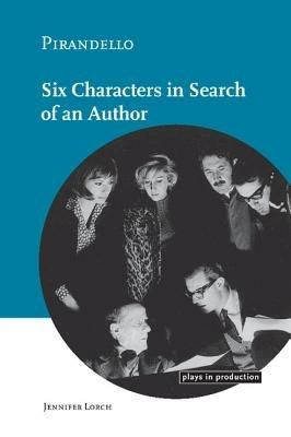 Pirandello:Six Characters in Search of an Author - Jennifer Lorch - cover
