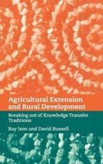 Agricultural Extension and Rural Development: Breaking out of Knowledge Transfer Traditions