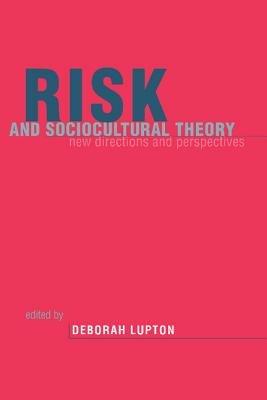 Risk and Sociocultural Theory: New Directions and Perspectives - cover