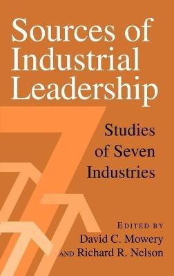 Sources of Industrial Leadership: Studies of Seven Industries - cover