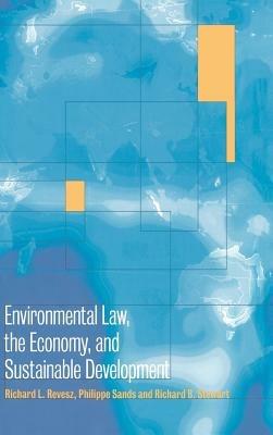 Environmental Law, the Economy and Sustainable Development: The United States, the European Union and the International Community - cover