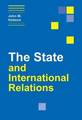 The State and International Relations - John M. Hobson - cover