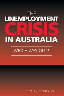 The Unemployment Crisis in Australia: Which Way Out? - cover