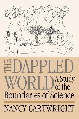 The Dappled World: A Study of the Boundaries of Science - Nancy Cartwright - cover