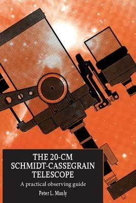 The 20-cm Schmidt-Cassegrain Telescope: A Practical Observing Guide - Peter L. Manly - cover