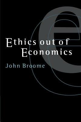 Ethics out of Economics - John Broome - cover