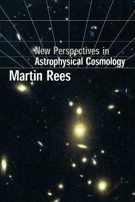 New Perspectives in Astrophysical Cosmology - Martin Rees - cover