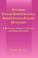 Standard English-SerboCroatian, SerboCroatian-English Dictionary: A Dictionary of Bosnian, Croatian, and Serbian Standards
