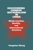 Discovering Chinese Nationalism in China: Modernization, Identity, and International Relations