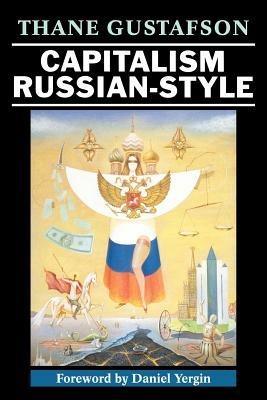 Capitalism Russian-Style - Thane Gustafson - cover