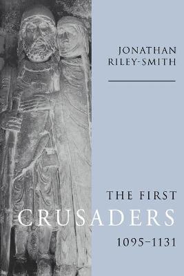 The First Crusaders, 1095-1131 - Jonathan Riley-Smith - cover