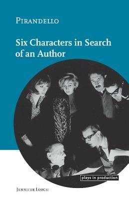 Pirandello:Six Characters in Search of an Author - Jennifer Lorch - cover
