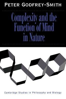 Complexity and the Function of Mind in Nature - Peter Godfrey-Smith - cover