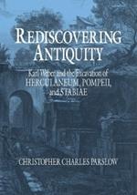 Rediscovering Antiquity: Karl Weber and the Excavation of Herculaneum, Pompeii and Stabiae