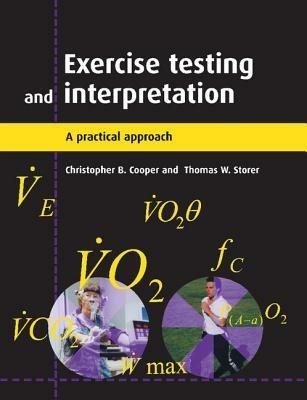 Exercise Testing and Interpretation: A Practical Approach - Christopher B. Cooper,Thomas W. Storer - cover