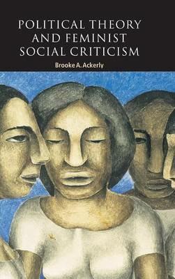 Political Theory and Feminist Social Criticism - Brooke A. Ackerly - cover