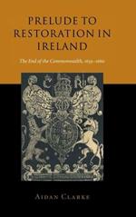 Prelude to Restoration in Ireland: The End of the Commonwealth, 1659–1660