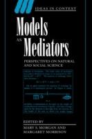 Models as Mediators: Perspectives on Natural and Social Science - cover