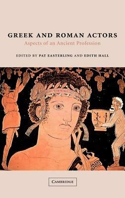 Greek and Roman Actors: Aspects of an Ancient Profession - cover