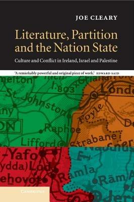 Literature, Partition and the Nation-State: Culture and Conflict in Ireland, Israel and Palestine - Joe Cleary - cover