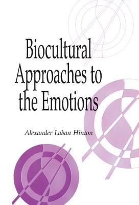 Biocultural Approaches to the Emotions - cover