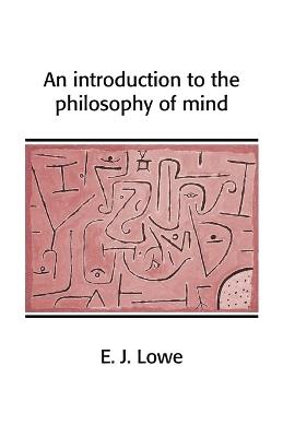 An Introduction to the Philosophy of Mind - E. J. Lowe - cover