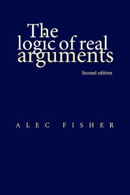 The Logic of Real Arguments - Alec Fisher - cover