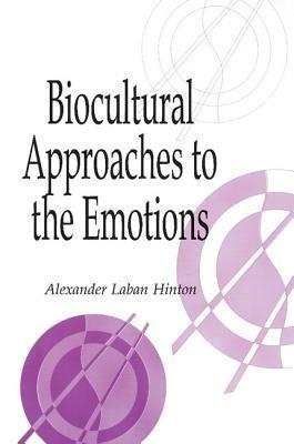 Biocultural Approaches to the Emotions - cover