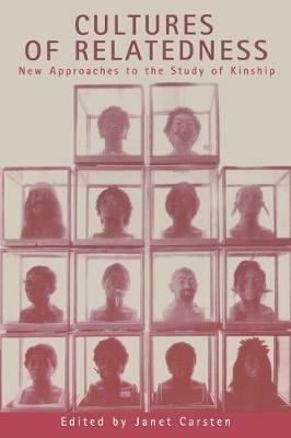 Cultures of Relatedness: New Approaches to the Study of Kinship - cover