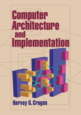 Computer Architecture and Implementation - Harvey G. Cragon - cover