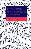 Barth, Derrida and the Language of Theology - Graham Ward - cover
