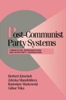 Post-Communist Party Systems: Competition, Representation, and Inter-Party Cooperation - Herbert Kitschelt,Zdenka Mansfeldova,Radoslaw Markowski - cover