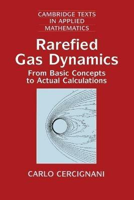 Rarefied Gas Dynamics: From Basic Concepts to Actual Calculations - Carlo Cercignani - cover