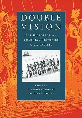 Double Vision: Art Histories and Colonial Histories in the Pacific - cover