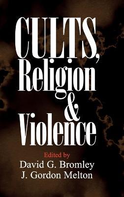 Cults, Religion, and Violence - cover