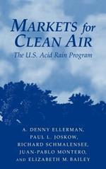 Markets for Clean Air: The U.S. Acid Rain Program