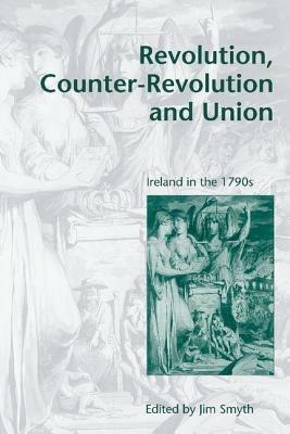 Revolution, Counter-Revolution and Union: Ireland in the 1790s - cover