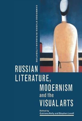Russian Literature, Modernism and the Visual Arts - cover