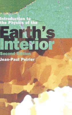 Introduction to the Physics of the Earth's Interior - Jean-Paul Poirier - cover