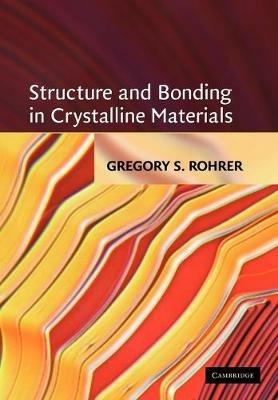 Structure and Bonding in Crystalline Materials - Gregory S. Rohrer - cover