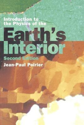 Introduction to the Physics of the Earth's Interior - Jean-Paul Poirier - cover
