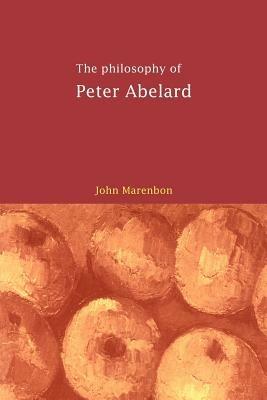 The Philosophy of Peter Abelard - John Marenbon - cover